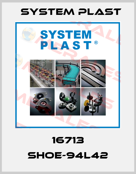 16713 SHOE-94L42 System Plast