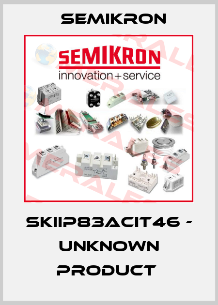 SKIIP83ACIT46 - UNKNOWN PRODUCT  Semikron
