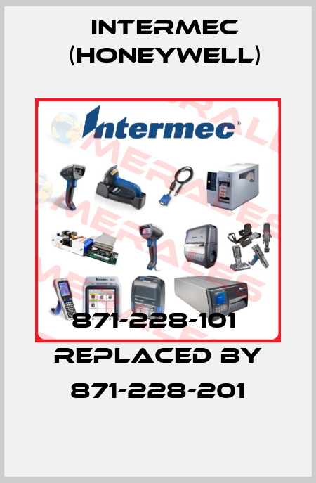 871-228-101  replaced by 871-228-201 Intermec (Honeywell)