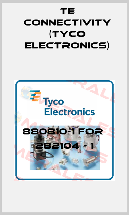  880810-1 for  282104 - 1 TE Connectivity (Tyco Electronics)