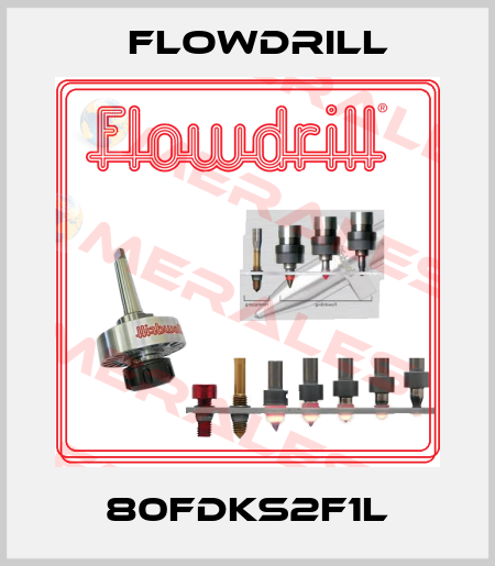 80FDKS2F1L Flowdrill