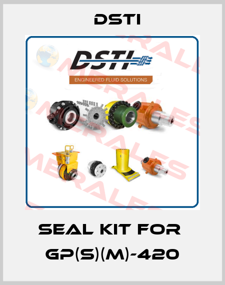 seal kit for  GP(S)(M)-420 Dsti