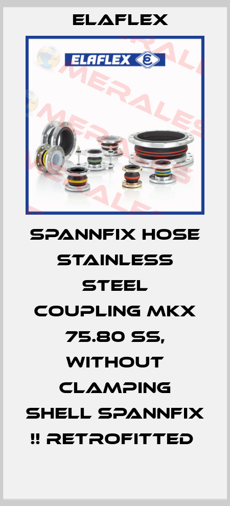 SPANNFIX HOSE STAINLESS STEEL COUPLING MKX 75.80 SS, WITHOUT CLAMPING SHELL SPANNFIX !! RETROFITTED  Elaflex