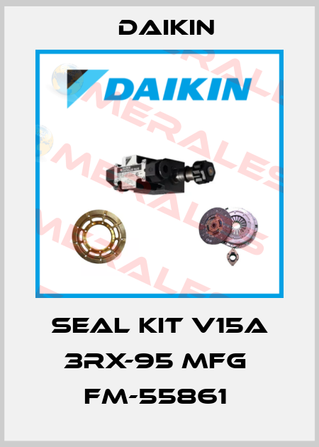 seal kit V15A 3RX-95 MFG  FM-55861  Daikin