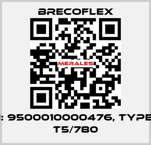 P/N: 9500010000476, Type: 10 T5/780 Brecoflex