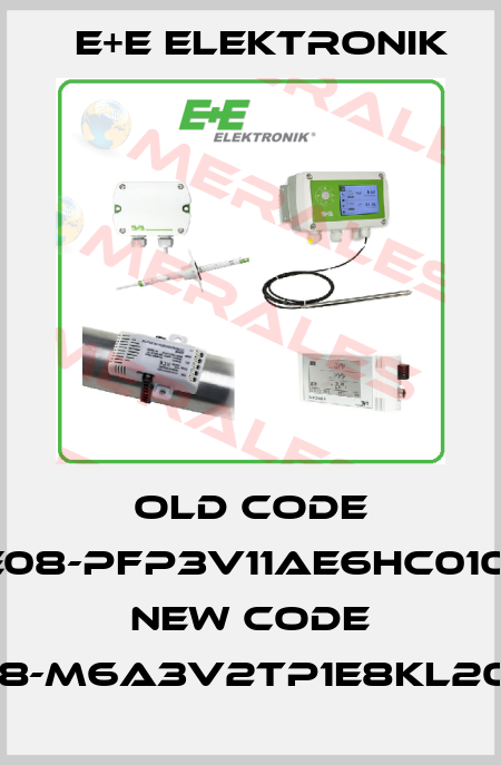 old code EE08-PFP3V11AE6HC0102, new code EE08-M6A3V2TP1E8KL200C1 E+E Elektronik