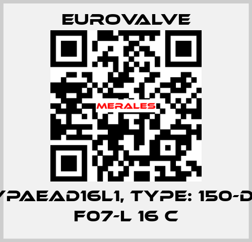 P/N: YPAEAD16L1, Type: 150-DR-DA F07-L 16 C Eurovalve