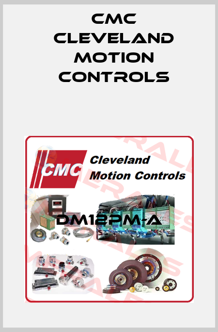 DM12PM-A Cmc Cleveland Motion Controls