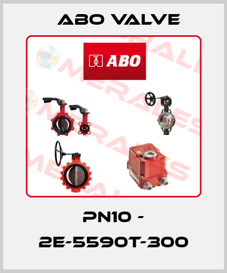 PN10 - 2E-5590T-300 ABO Valve