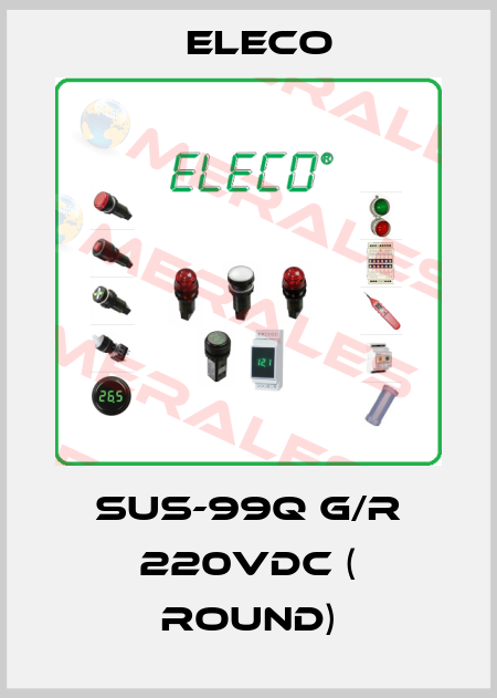 SUS-99Q G/R 220VDC ( round) Eleco