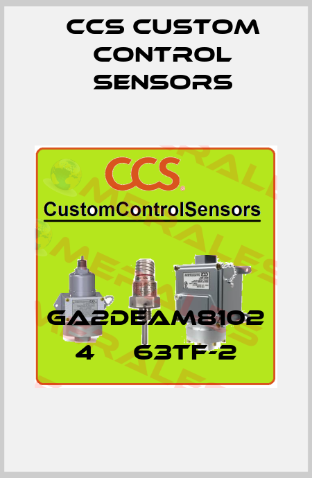 GA2DEAM8102 4 	  63TF-2 CCS Custom Control Sensors