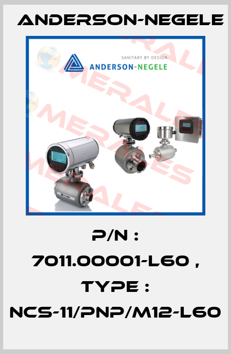 P/N : 7011.00001-L60 , Type : NCS-11/PNP/M12-L60 Anderson-Negele