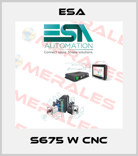 S675 W CNC Esa