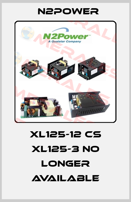 XL125-12 CS XL125-3 no longer available n2power