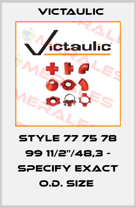 STYLE 77 75 78 99 11/2"/48,3 - SPECIFY EXACT O.D. SIZE  Victaulic