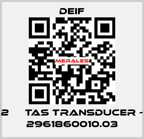 2 	  TAS TRANSDUCER - 2961860010.03 Deif