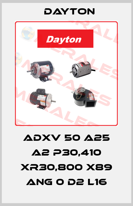ADXV 50 A25 A2 P30,410 XR30,800 X89 ANG 0 D2 L16 DAYTON