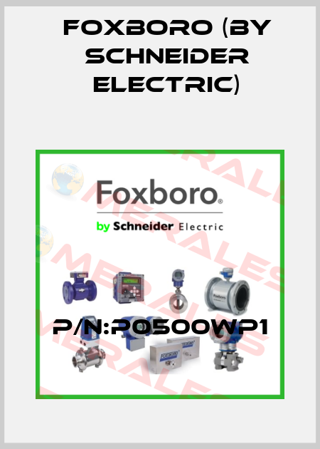 P/N:P0500WP1 Foxboro (by Schneider Electric)