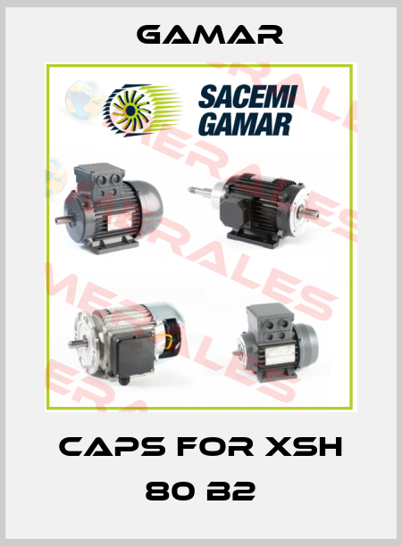 Caps for XSH 80 B2 Gamar