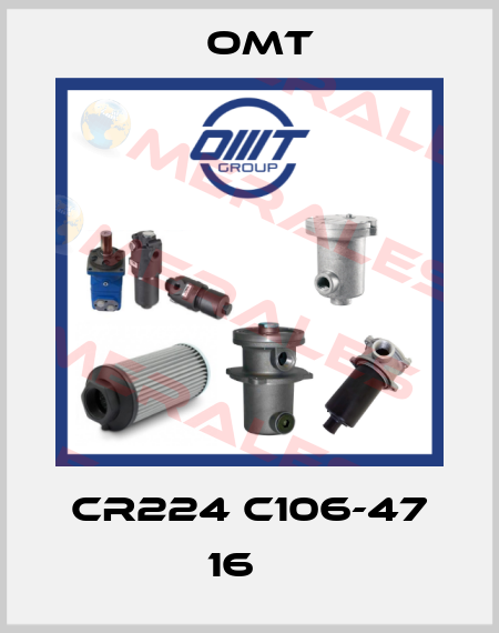 CR224 C106-47 16    Omt