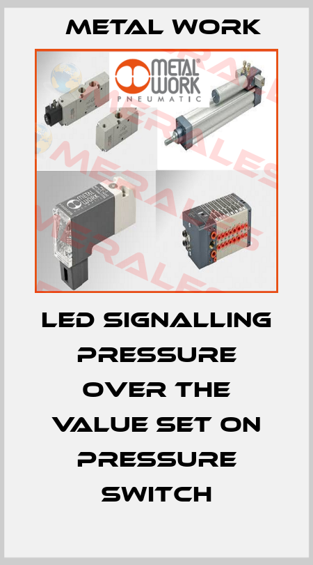 LED signalling pressure over the value set on pressure switch Metal Work