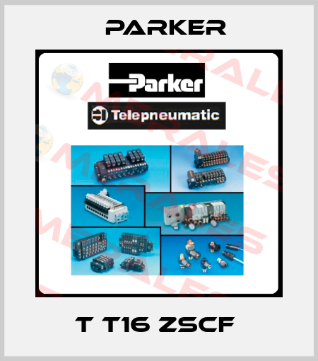 T T16 ZSCF  Parker