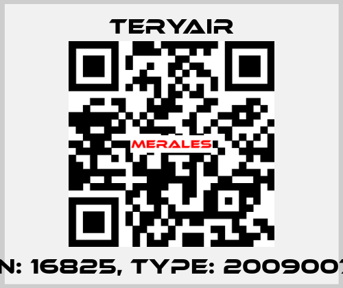 P/N: 16825, Type: 2009007S TERYAIR