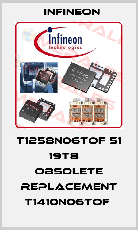 T1258N06TOF 51 19T8    OBSOLETE REPLACEMENT T1410N06TOF  Infineon