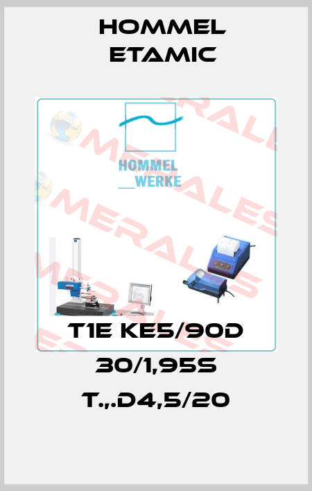 T1E KE5/90D 30/1,95S T.,.D4,5/20 Hommel Etamic