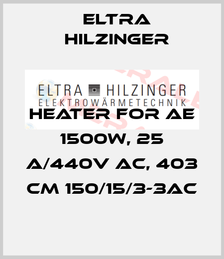 Heater for AE 1500W, 25 A/440V AC, 403 cm 150/15/3-3AC ELTRA HILZINGER