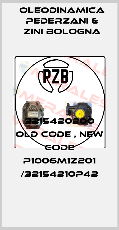  3215420200 old code , new code P1006M1Z201 /32154210P42 OLEODINAMICA PEDERZANI & ZINI BOLOGNA