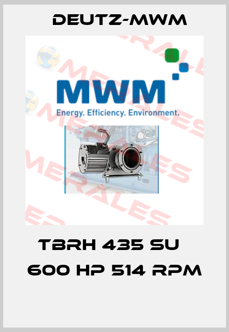 TBRH 435 SU   600 HP 514 RPM  Deutz-mwm