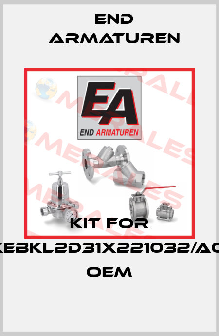Kit for XEBKL2D31X221032/A01  OEM End Armaturen