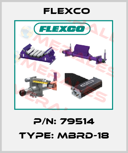 P/N: 79514 Type: MBRD-18 Flexco