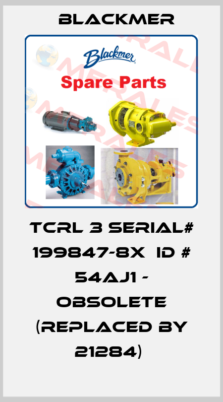 TCRL 3 SERIAL# 199847-8X  ID # 54AJ1 - OBSOLETE (REPLACED BY 21284)  Blackmer