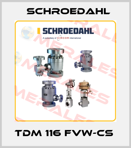 TDM 116 FVW-CS  Schroedahl