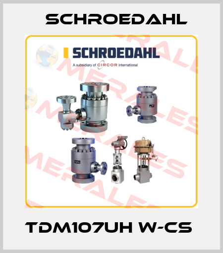 TDM107UH W-CS  Schroedahl