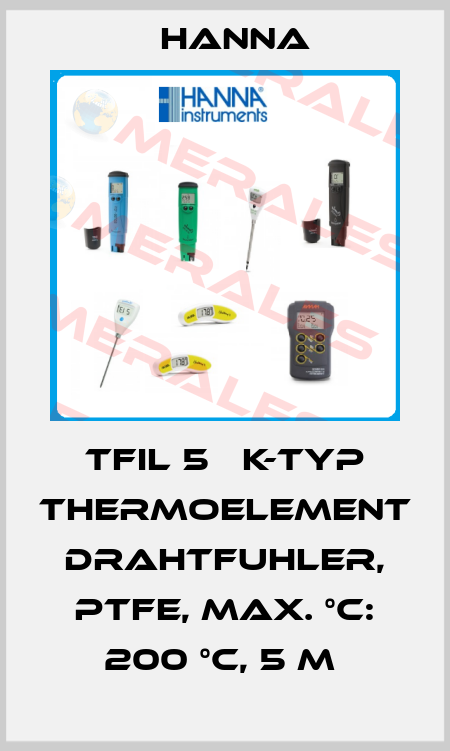 TFIL 5   K-TYP THERMOELEMENT DRAHTFUHLER, PTFE, MAX. °C: 200 °C, 5 M  Hanna