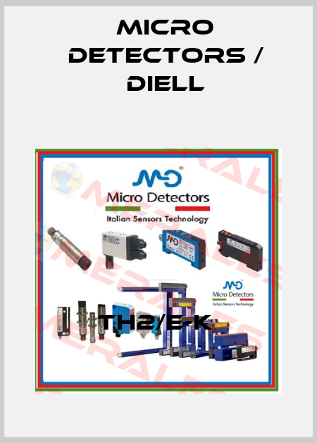 TH2/E-K  Micro Detectors / Diell