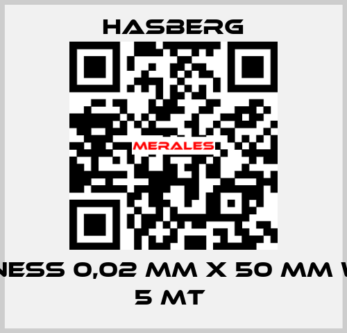 THICKNESS 0,02 MM X 50 MM WIDE X  5 MT  Hasberg