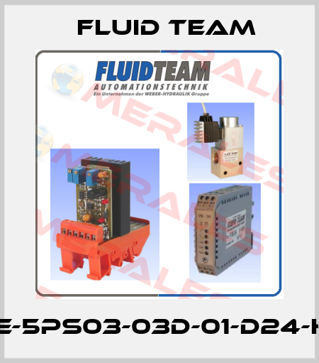 W43E-5PS03-03D-01-D24-H406 Fluid Team