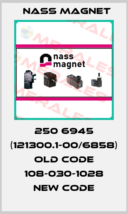 250 6945 (121300.1-00/6858) old code 108-030-1028 new code Nass Magnet