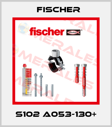 S102 A053-130+ Fischer