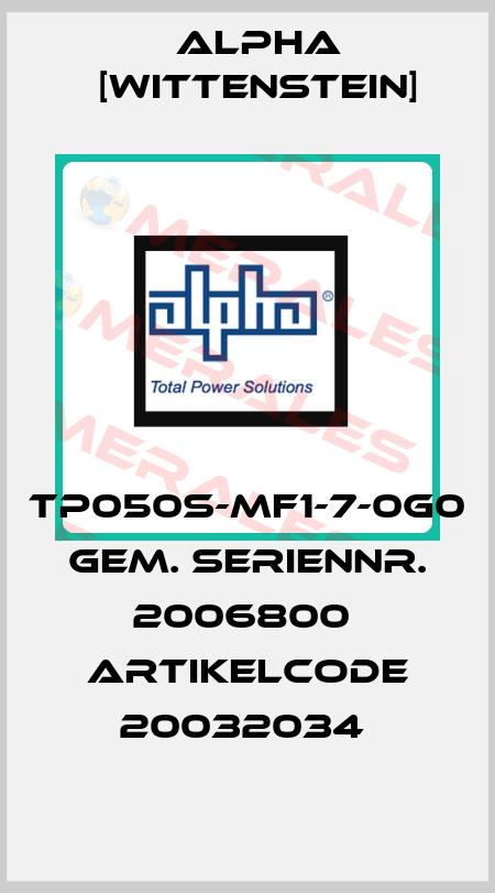 TP050S-MF1-7-0G0  GEM. SERIENNR. 2006800  ARTIKELCODE 20032034  Alpha [Wittenstein]