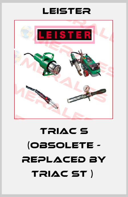 TRIAC S (obsolete - replaced by Triac ST )  Leister