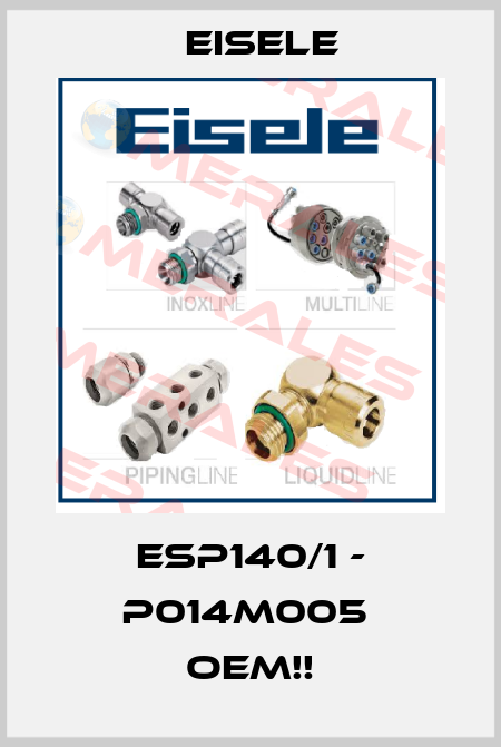 ESP140/1 - P014M005  OEM!! Eisele