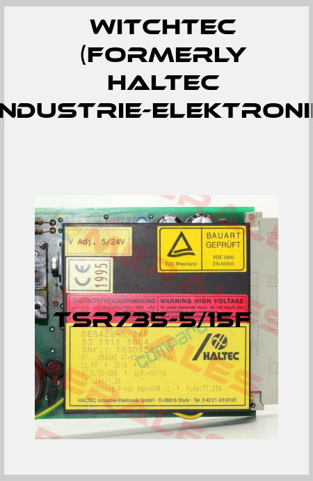 TSR735-5/15F  Witchtec (formerly HALTEC Industrie-Elektronik)