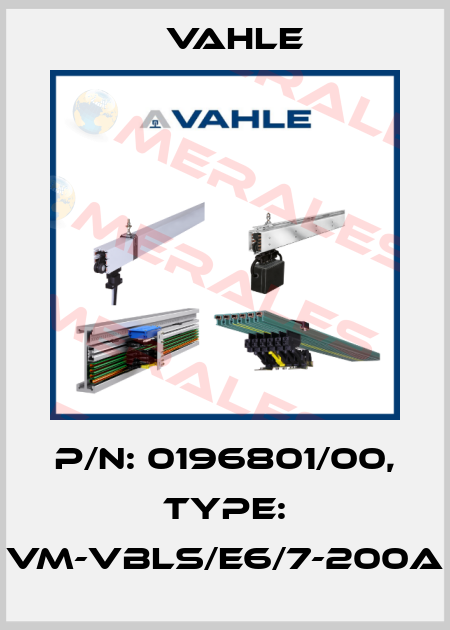 P/n: 0196801/00, Type: VM-VBLS/E6/7-200A Vahle
