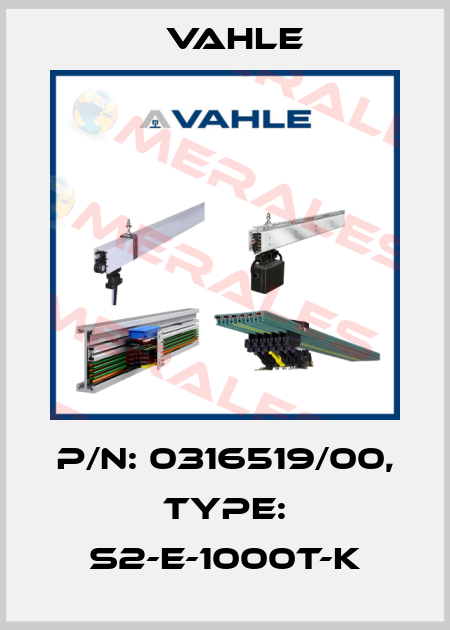 P/n: 0316519/00, Type: S2-E-1000T-K Vahle
