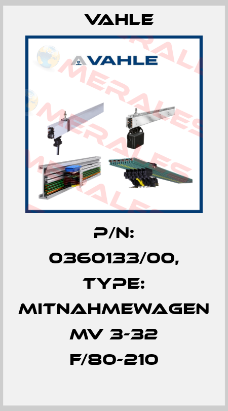 P/n: 0360133/00, Type: MITNAHMEWAGEN MV 3-32 F/80-210 Vahle